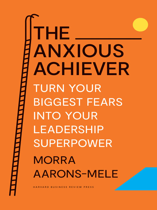 Title details for The Anxious Achiever by Morra Aarons-Mele - Wait list